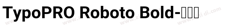 TypoPRO Roboto Bold字体转换